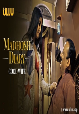 18+ Madhosh Diaries (Good Wife) (2021) S01 Ullu Originals full movie download